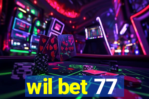 wil bet 77